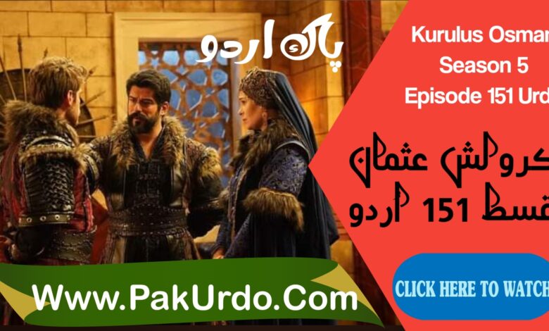 Watch Kurulus Osman Season 5 Episode 151 Urdu Subtitles Free