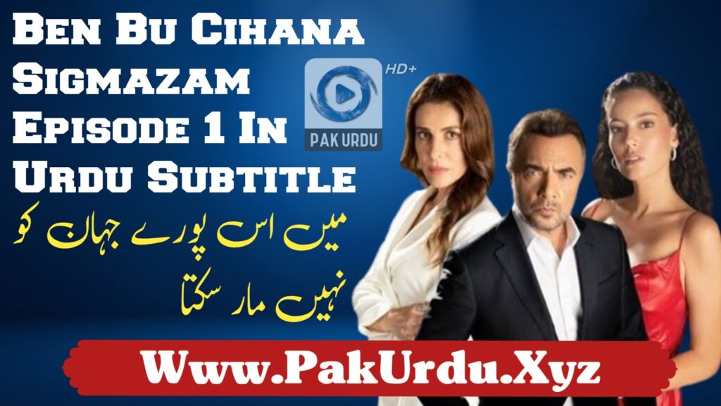 Watch Ben Bu Cihana Sigmazam Episode 1 In Urdu Subtitle Free