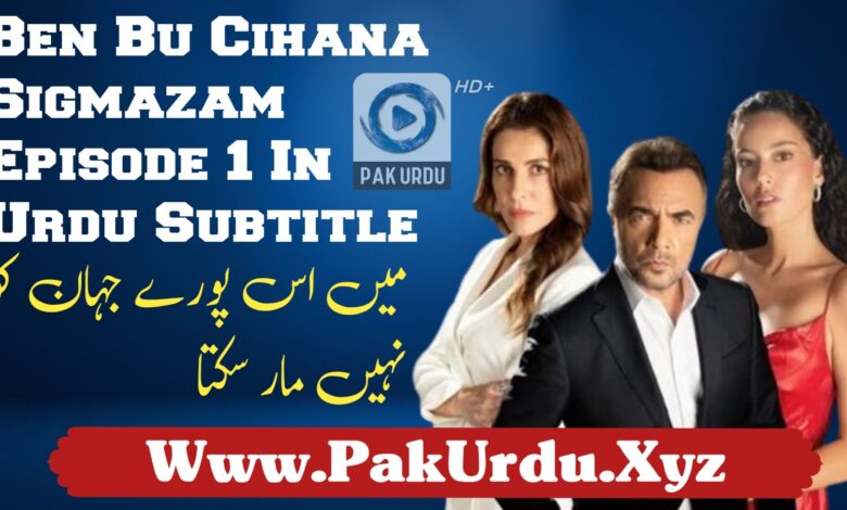 Watch Ben Bu Cihana Sigmazam Episode 1 In Urdu Subtitle Free