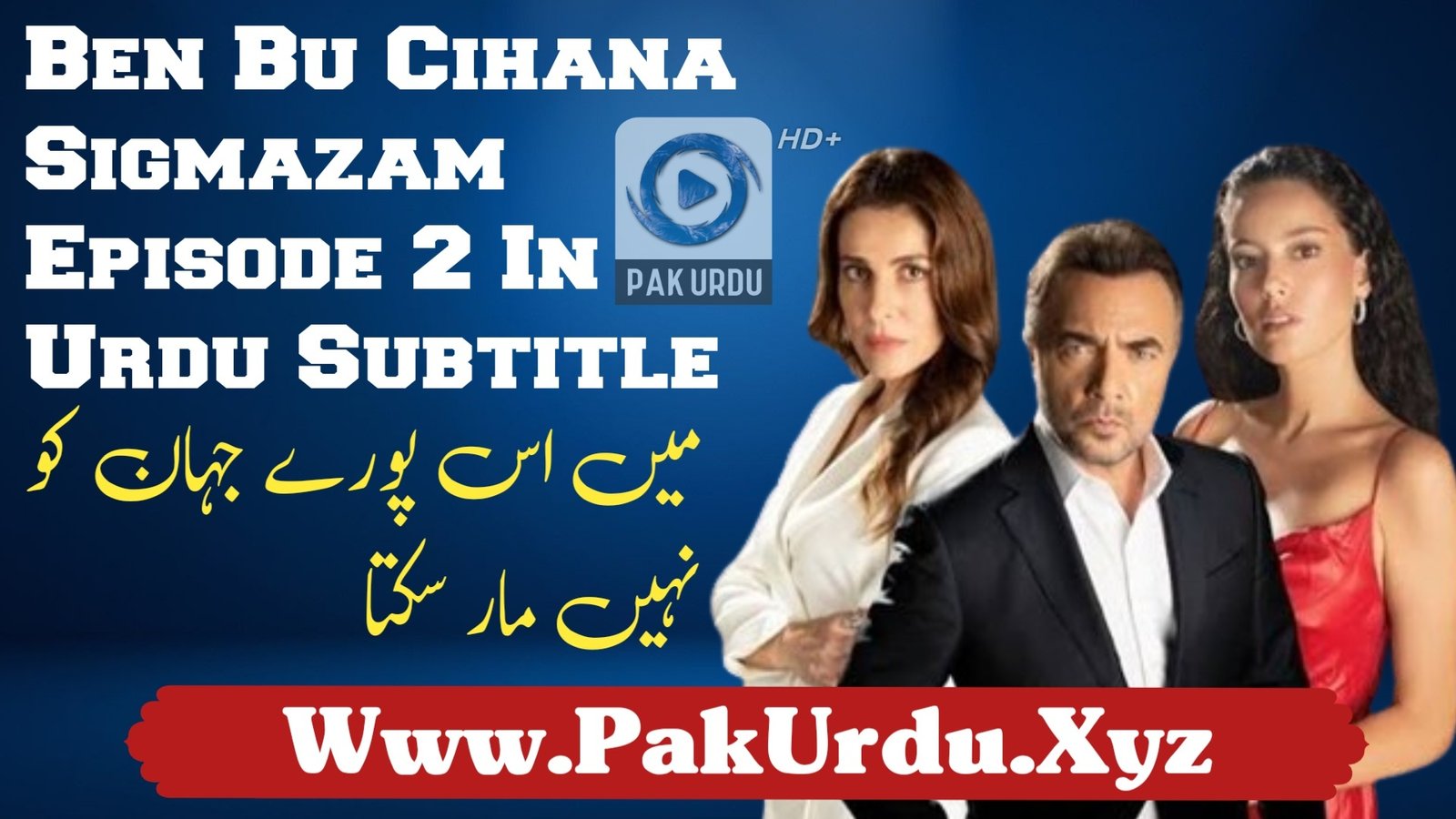 Watch Ben Bu Cihana Sigmazam Episode 2 In Urdu Subtitle Free