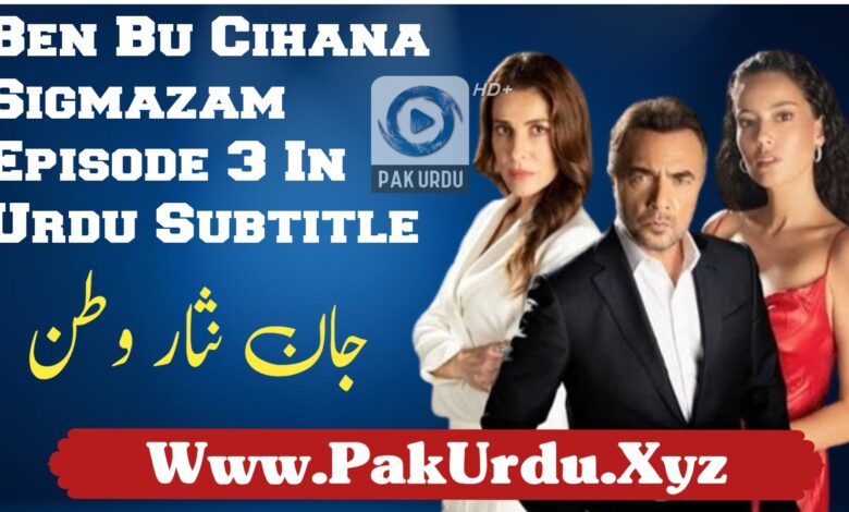 Watch Ben Bu Cihana Sigmazam Episode 3 In Urdu Subtitle Free