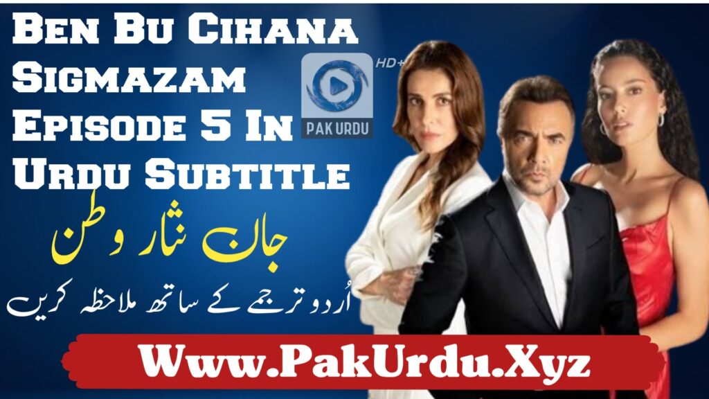 Watch Ben Bu Cihana Sigmazam Episode 5 In Urdu Subtitle Free