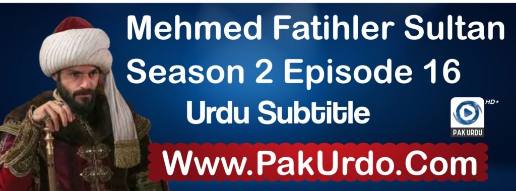 Watch Mehmed Fetihler Sultani Season 2 Episode 16 In Urdu Subtitle Free